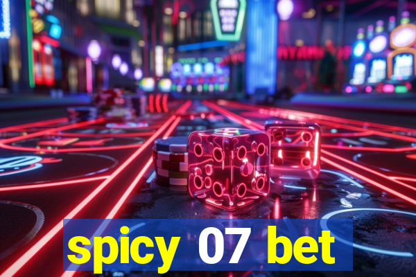 spicy 07 bet